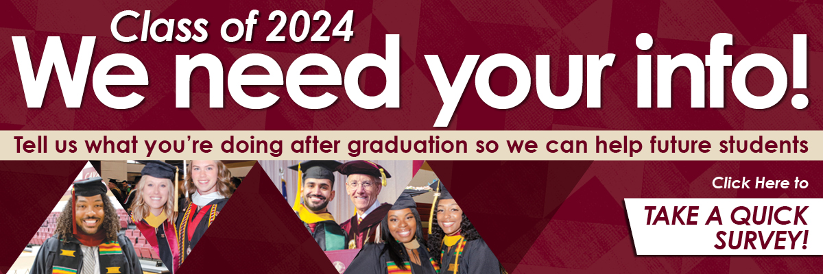 graphic reads Class of 2024 We need your info! Tell us what you're doing after graduation so we can help future students; Click here to take a quick survey.