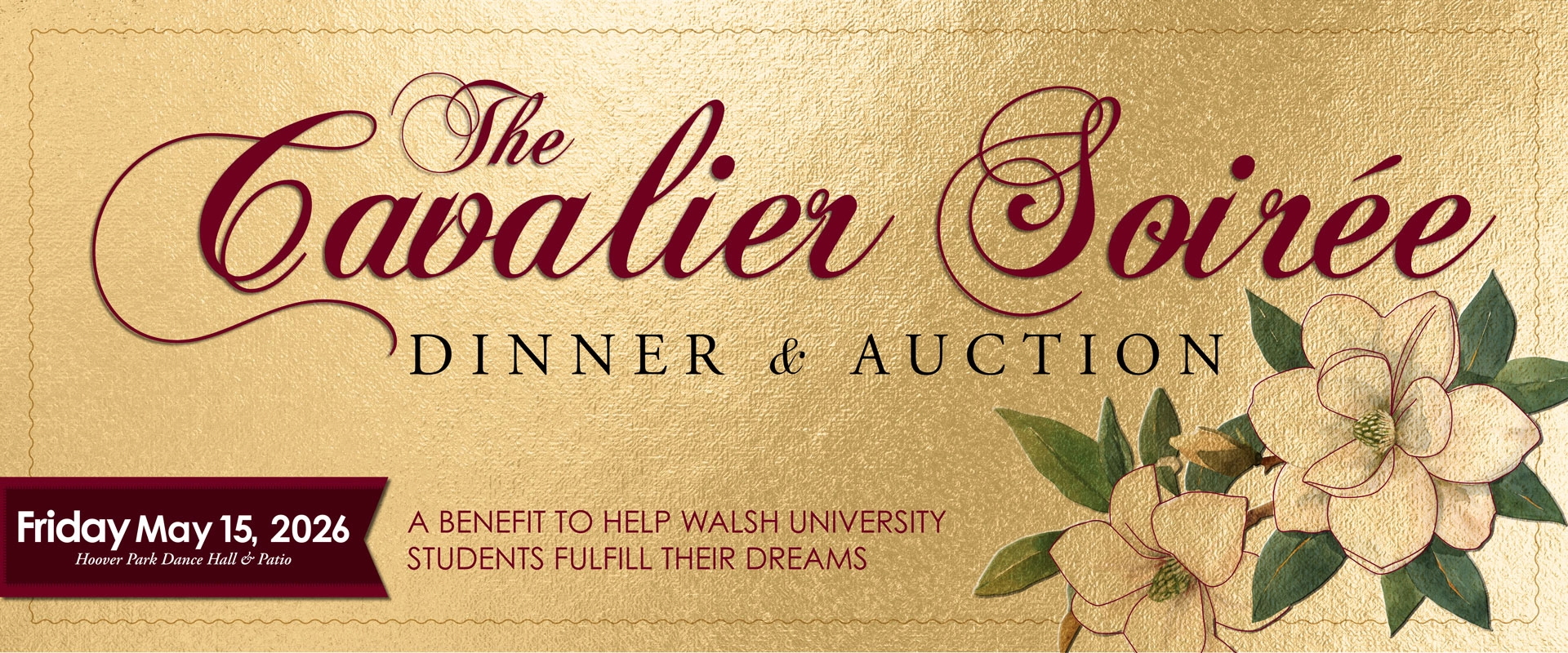 The Cavalier Soiree Dinner and Auction: Friday, May 15, 2026. A benefit to help Walsh University students fulfill their dreams.